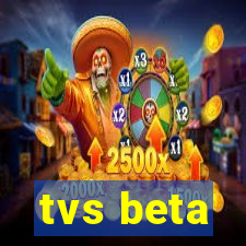 tvs beta